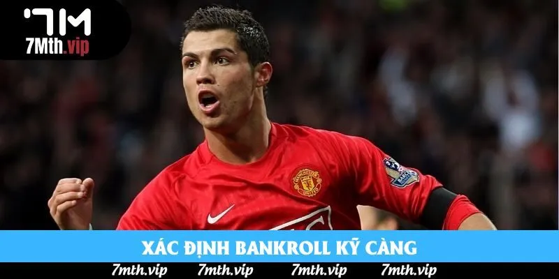 Xác định kỹ lưỡng bankroll là điều cực kỳ cần thiết Xác định kỹ lưỡng bankroll là điều cực kỳ cần thiết