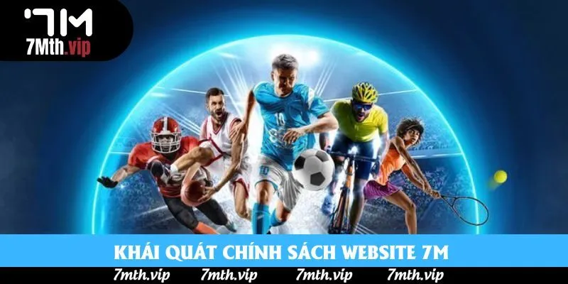Khái quát chính sách website 7M Khái quát chính sách website 7M