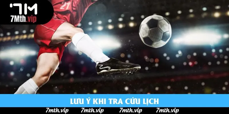 Lưu ý khi tra cứu lịch Lưu ý khi tra cứu lịch