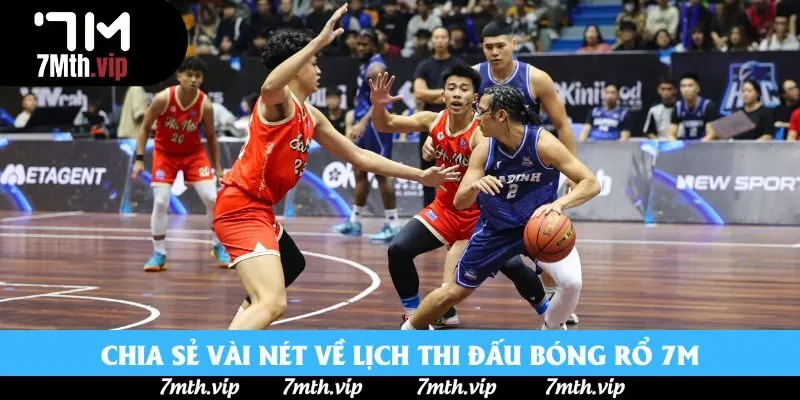 Chia sẻ vài nét về lịch thi đấu bóng rổ 7M Chia sẻ vài nét về lịch thi đấu bóng rổ 7M