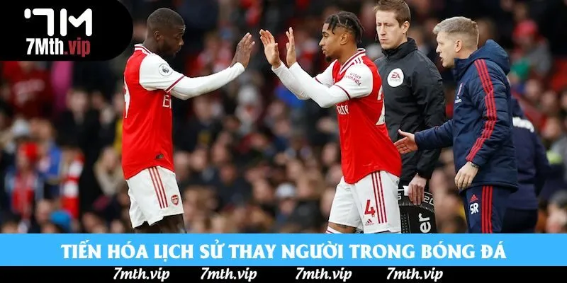 Tiến hóa lịch sử thay người trong bóng đá Tiến hóa lịch sử thay người trong bóng đá