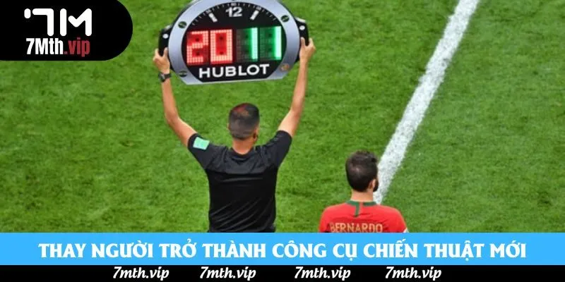 Thay người trở thành công cụ chiến thuật mới Thay người trở thành công cụ chiến thuật mới
