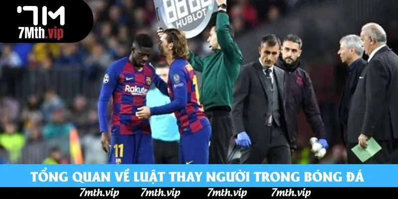Tổng quan về luật thay người trong bóng đá cho người mới Tổng quan về luật thay người trong bóng đá cho người mới