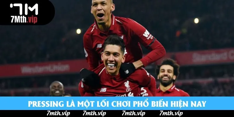 Pressing là một lối chơi phổ biến hiện nay Pressing là một lối chơi phổ biến hiện nay