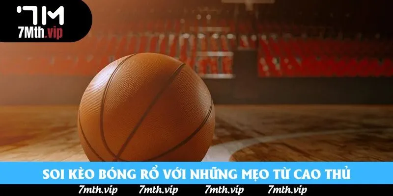 Soi kèo bóng rổ với những mẹo từ cao thủ Soi kèo bóng rổ với những mẹo từ cao thủ