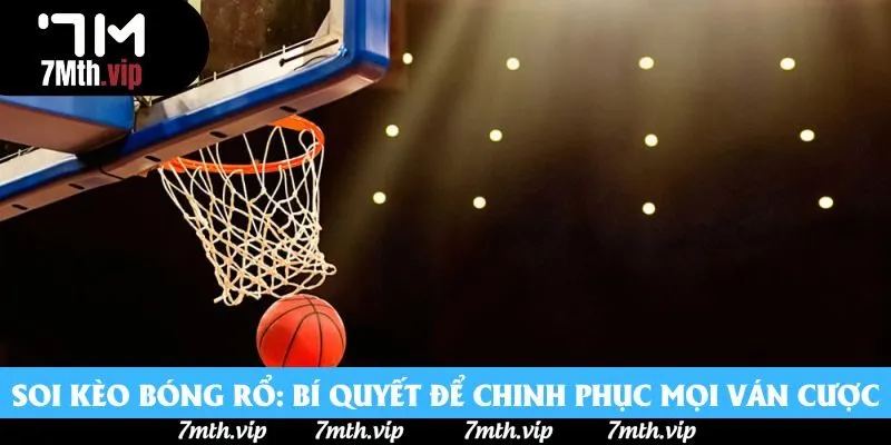 Soi Kèo Bóng Rổ: Bí Quyết Để Chinh Phục Mọi Ván Cược