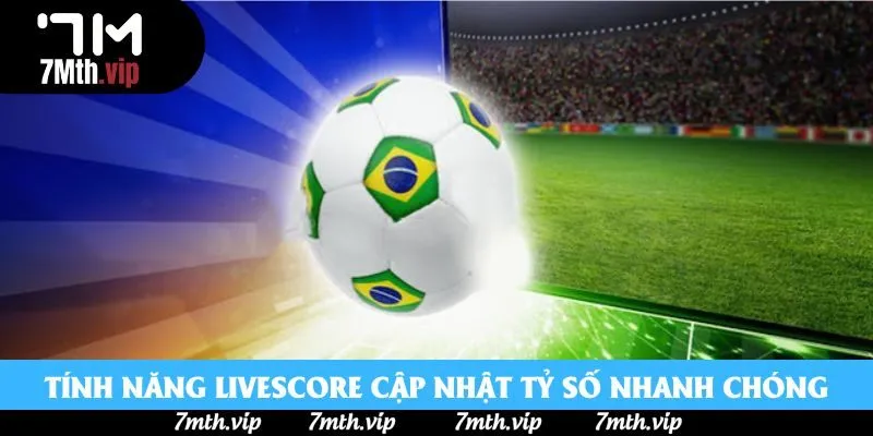 Tính năng livescore cập nhật tỷ số nhanh chóng Tính năng livescore cập nhật tỷ số nhanh chóng